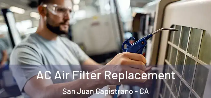  AC Air Filter Replacement San Juan Capistrano - CA