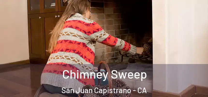 Chimney Sweep San Juan Capistrano - CA