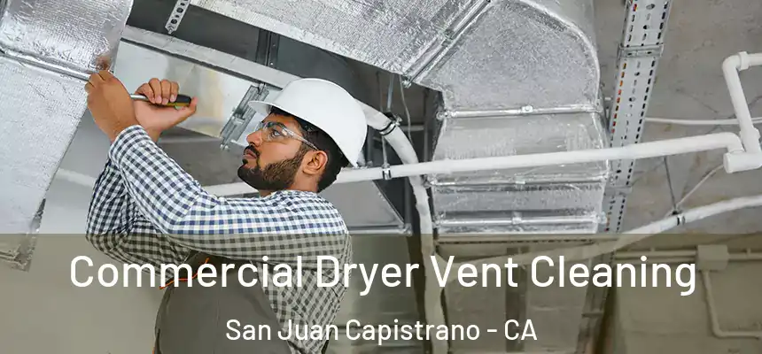  Commercial Dryer Vent Cleaning San Juan Capistrano - CA