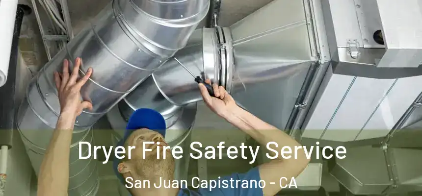 Dryer Fire Safety Service San Juan Capistrano - CA