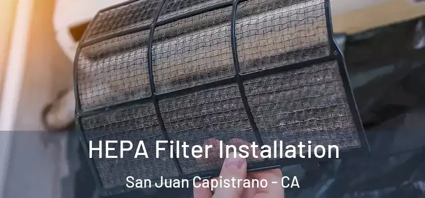 HEPA Filter Installation San Juan Capistrano - CA
