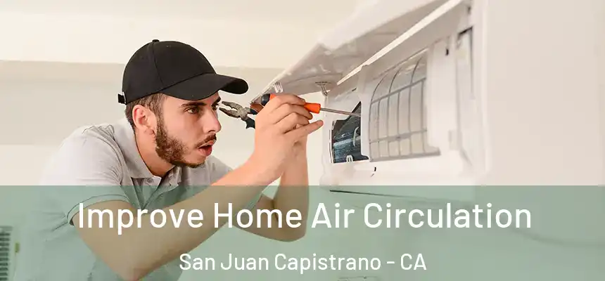  Improve Home Air Circulation San Juan Capistrano - CA