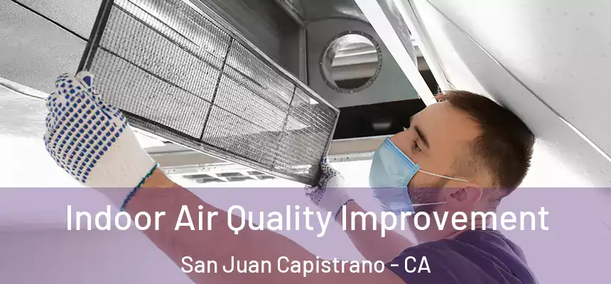 Indoor Air Quality Improvement San Juan Capistrano - CA