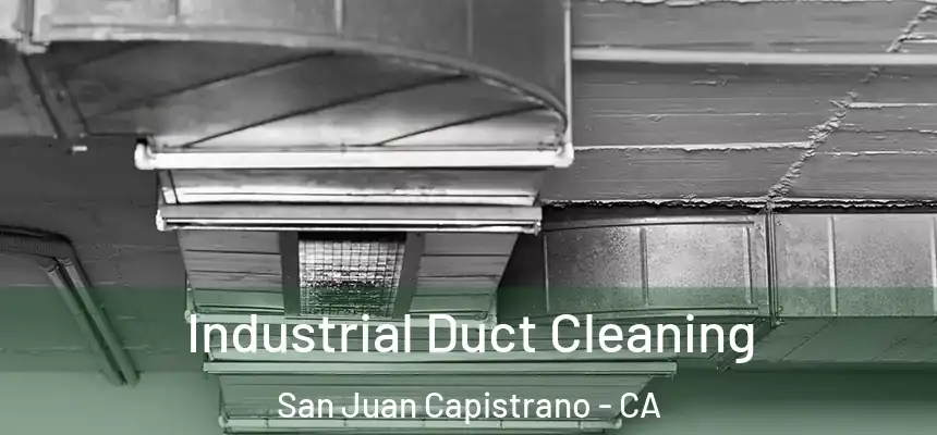 Industrial Duct Cleaning San Juan Capistrano - CA