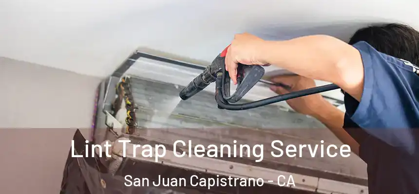  Lint Trap Cleaning Service San Juan Capistrano - CA